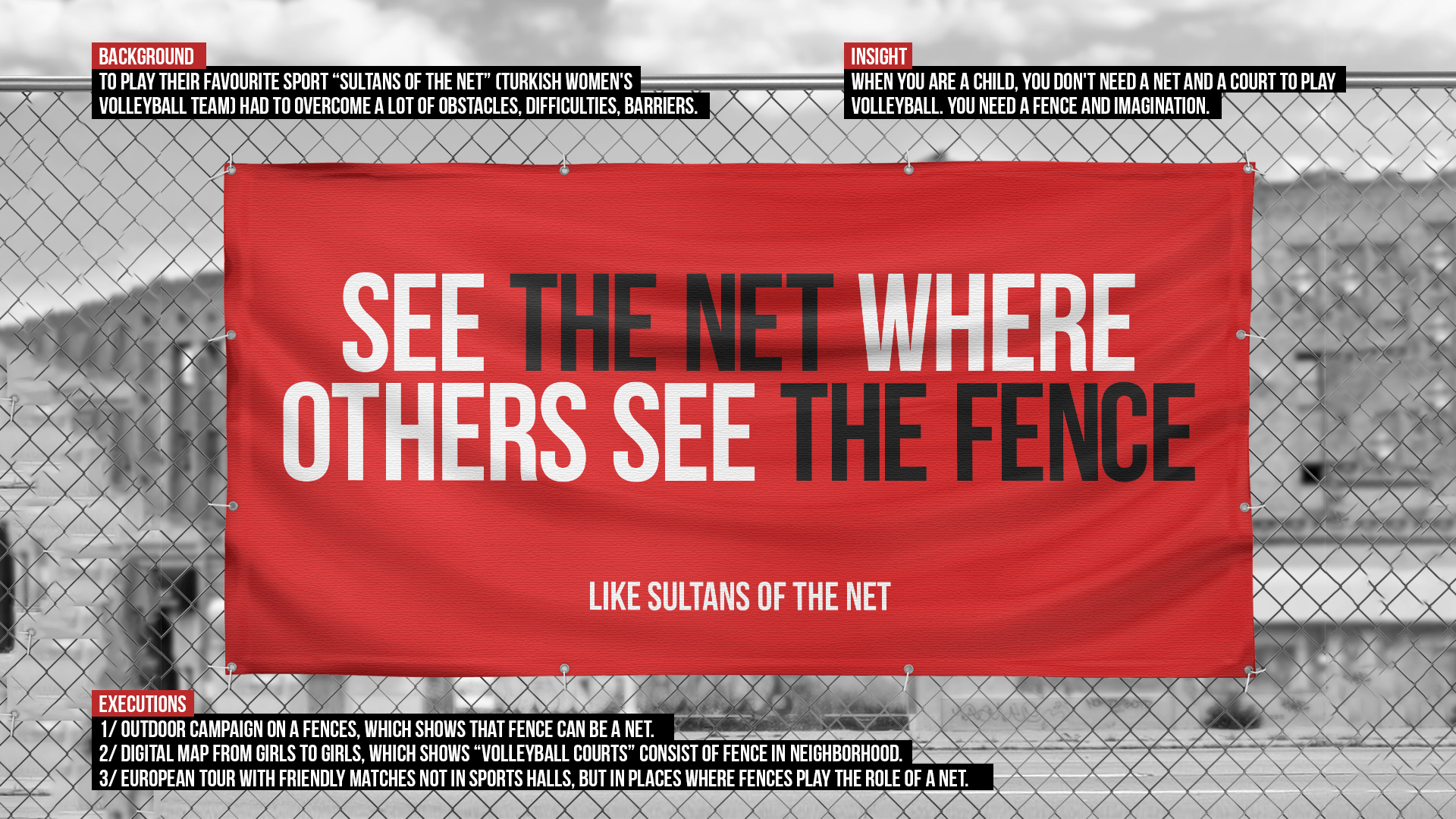 See the net where others see the fence