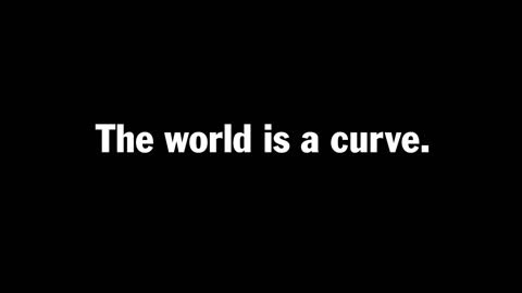 THE WORLD IS A CURVE