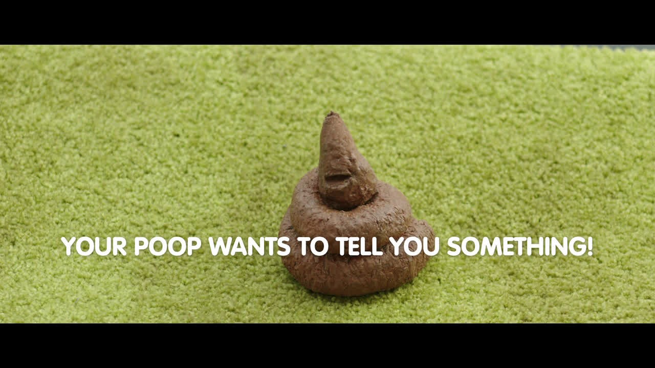 YOUR POOP WANTS TO TELL YOU SOMETHING