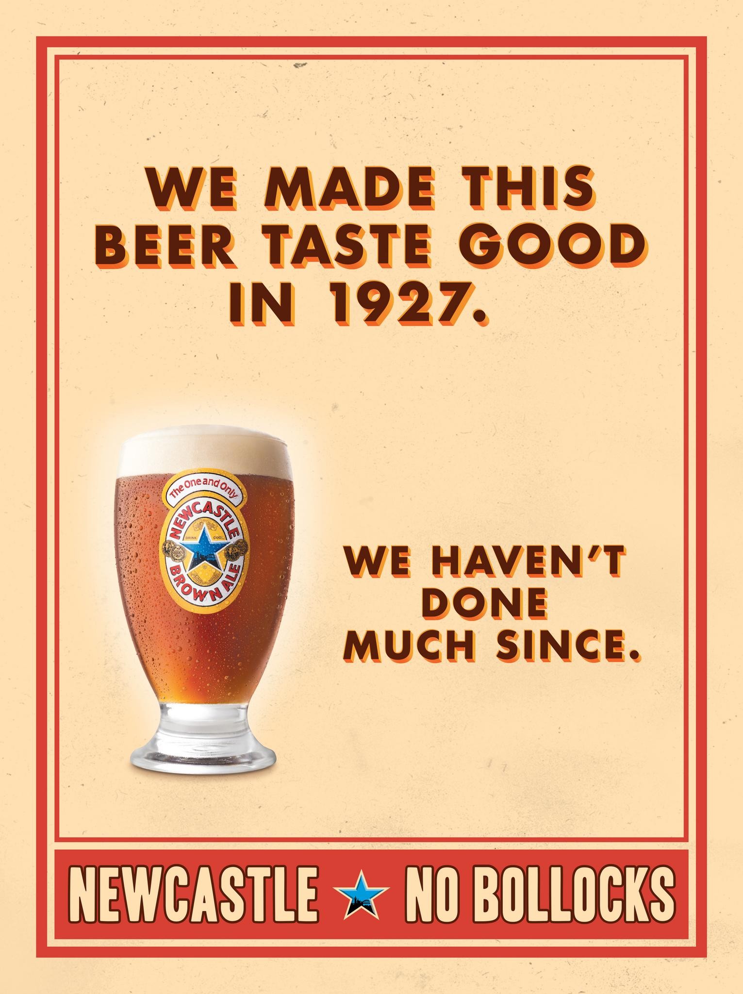 WE MADE THIS BEER TASTE GOOD IN 1927. WE HAVEN'T DONE MUCH SINCE.