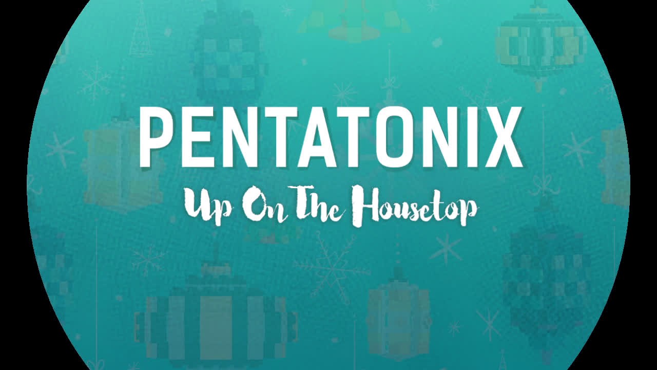 PENTATONIX: UP ON THE HOUSETOP VR EXPERIENCE
