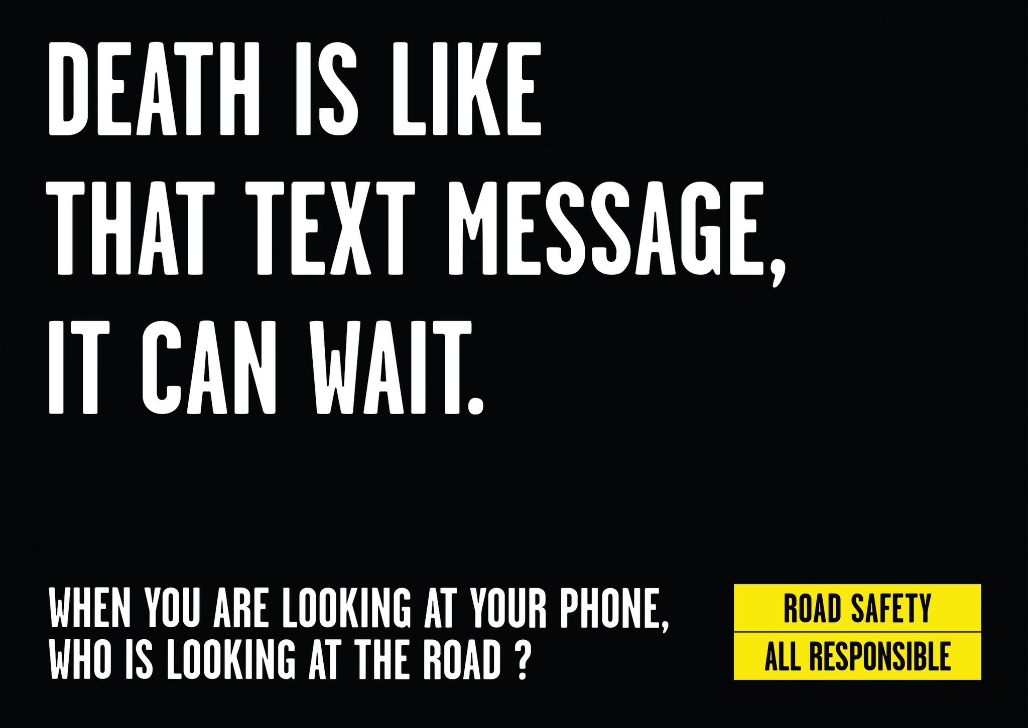 Distractors Death is like that text message, it can wait.