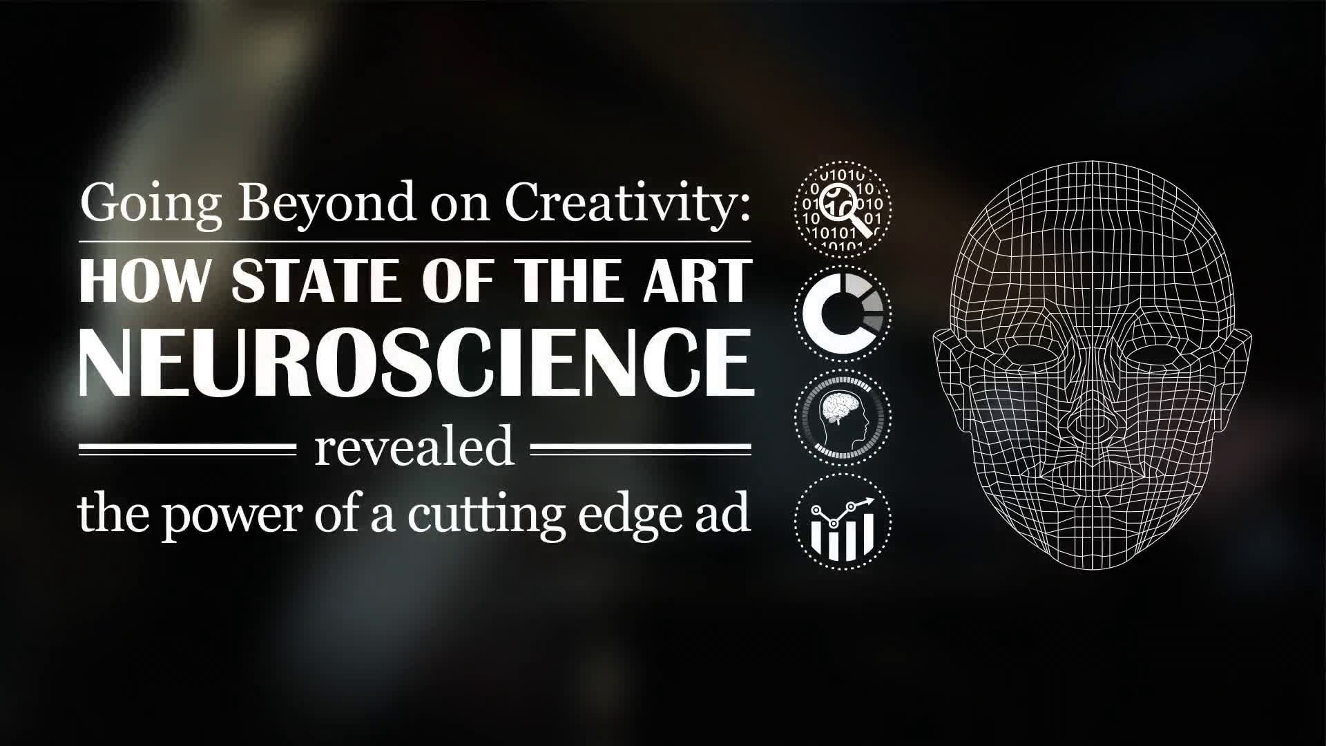 HOW STATE OF THE ART NEUROSCIENCE REVEALED THE POWER OF A CUTTING EDGE AD