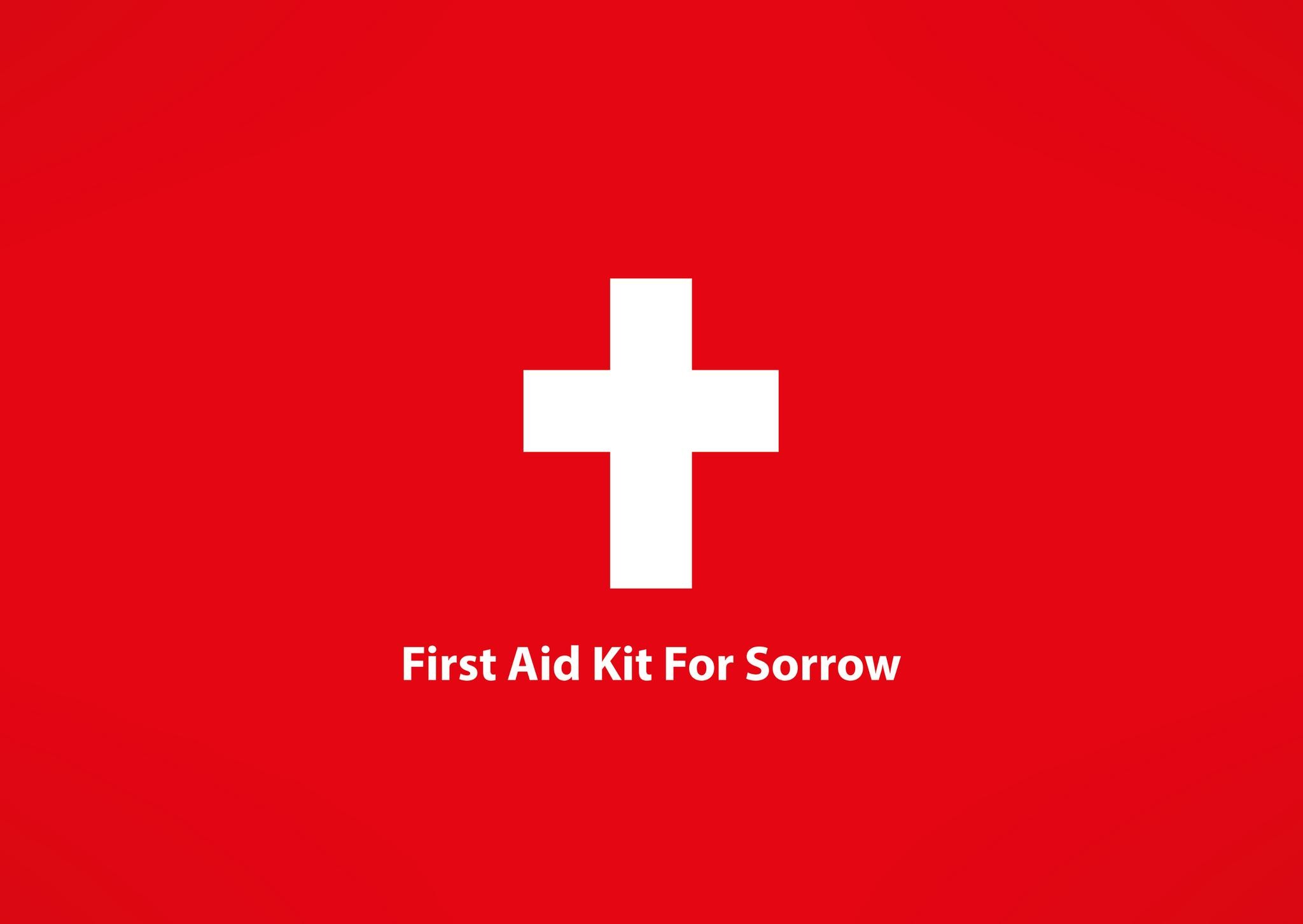 First Aid Kit For Sorrow