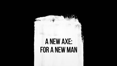 A new Axe for a new man