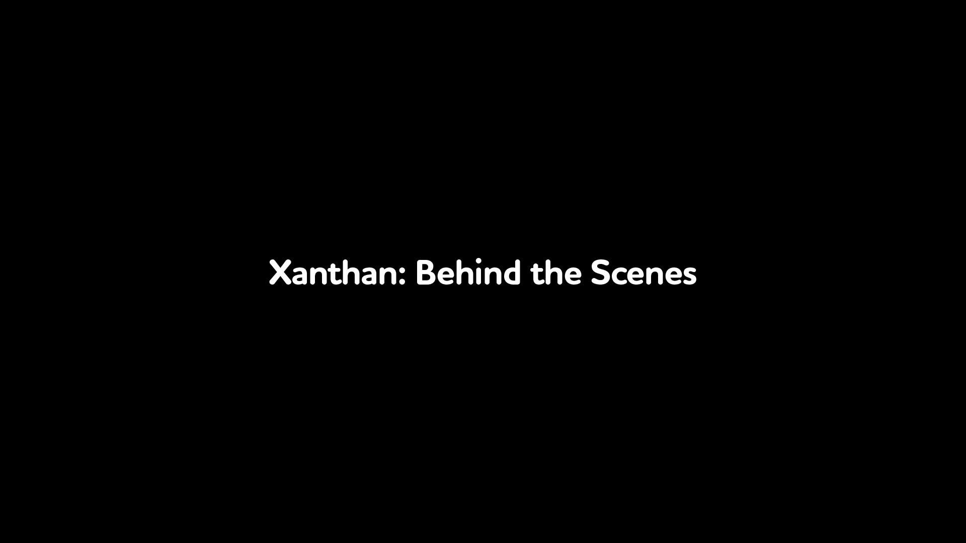 Xanthan: Behind the Scenes