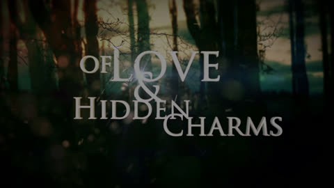 OF LOVE AND HIDDEN CHARMS