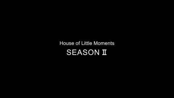 House of Little Moments Season II series