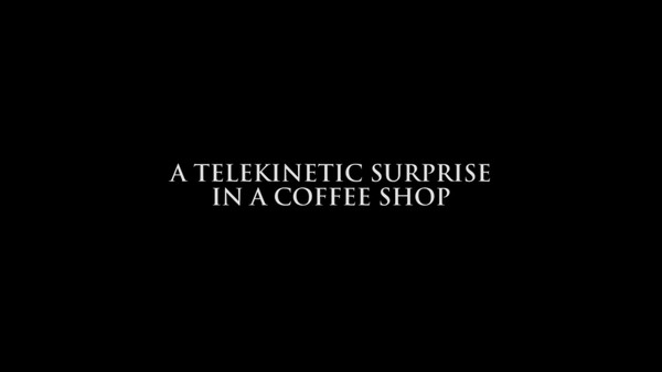 TELEKINETIC COFFEE SHOP SURPRISE