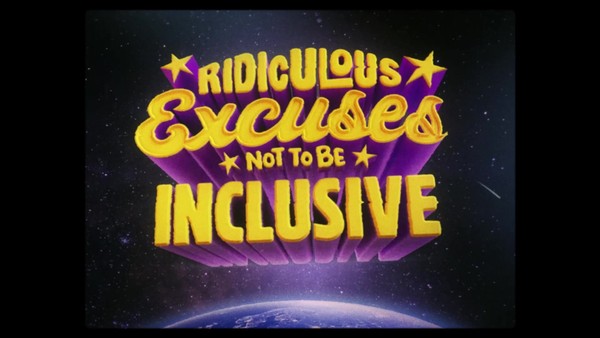 RIDICULOUS EXCUSES NOT TO BE INCLUSIVE