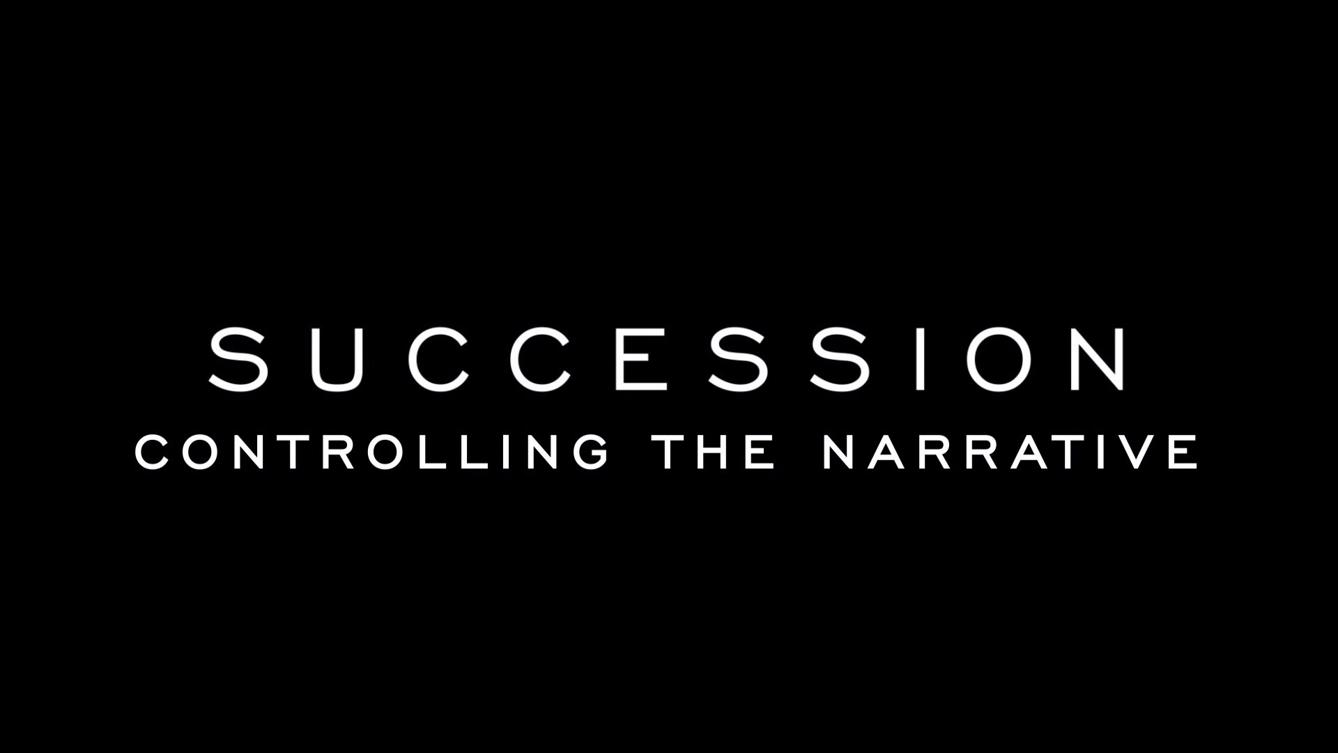 Succession: Controlling the Narrative